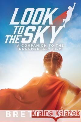 Look to the Sky: A Companion to the Documentary Film Brett Culp 9781944470050 Lost Poet Press - książka