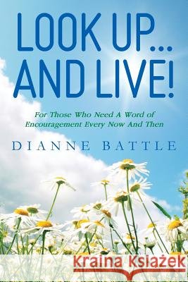 Look Up...And Live! Battle, Dianne 9781499329384 Createspace - książka