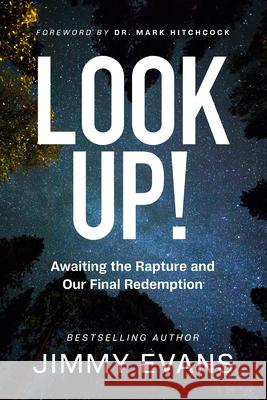 Look Up!: Awaiting the Rapture and Our Final Redemption Jimmy Evans Hitchcock 9781950113903 XO Publishing - książka