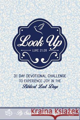 Look Up: Devotional Challenge To Find Glimpses of Heaven on Earth, Even in Troubled Times; Look up for Jesus. Dyer, Suzanne Marie 9780692645086 Craig S. Dyer - książka