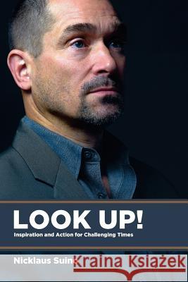 Look Up!: Inspiration and Action for Challenging Times Nicklaus Suino 9780692810590 Master and Fool LLC - książka