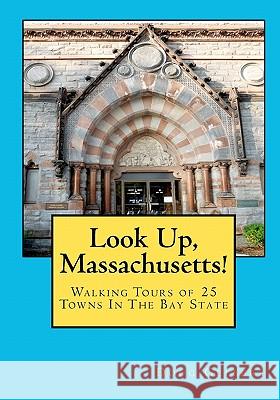 Look Up, Massachusetts!: Walking Tours of 25 Towns In The Bay State Gelbert, Doug 9781935771043 Cruden Bay Books - książka