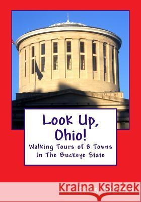 Look Up, Ohio!: Walking Tours of 8 Towns In The Buckeye State Gelbert, Doug 9781935771197 Cruden Bay Books - książka