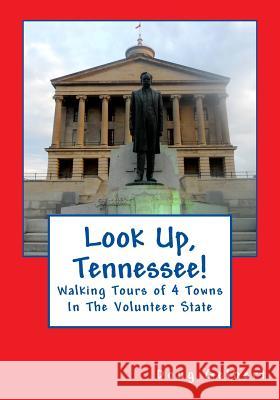 Look Up, Tennessee!: Walking Tours of 4 Towns In The Volunteer State Gelbert, Doug 9781935771180 Cruden Bay Books - książka