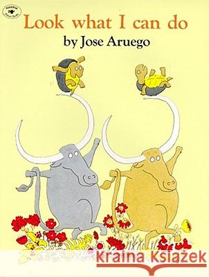 Look What I Can Do Jose Aruego 9780689712050 Aladdin Paperbacks - książka