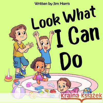 Look What I Can Do Jim Harris, Kami Jerome 9798527276206 Independently Published - książka