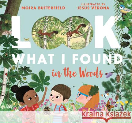 Look What I Found in the Woods Moira Butterfield Jesus Verona 9781536217230 Nosy Crow - książka