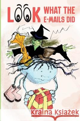 Look What the Emails Did Maddie Conway   9781999991579 Carrowmore - książka