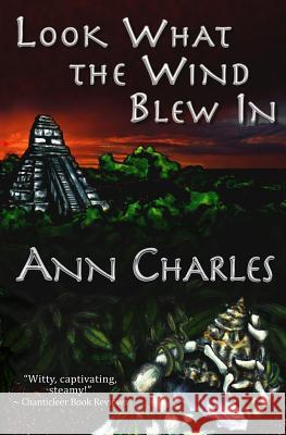 Look What the Wind Blew In Charles, Ann 9781940364230 Ann Charles - książka