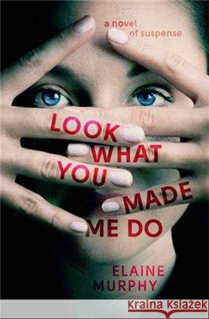 Look What You Made Me Do Elaine Murphy 9781538704158 Grand Central Publishing - książka