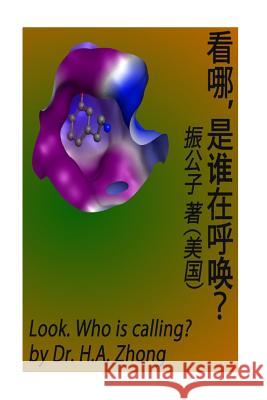 Look. Who Is Calling?: A Collection of Poems by Dr. H.A. Zhong (Chinese Edition) Dr H. a. Zhong 9781982099770 Createspace Independent Publishing Platform - książka