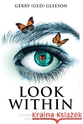 Look Within: Change Your Thinking - Change Your Life Gerry Gleeson 9780648588504 Gerry Gleeson - książka