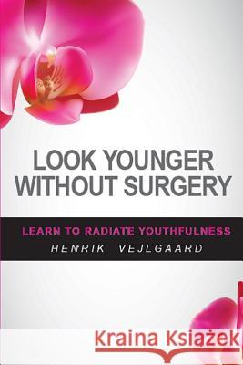 Look Younger Without Surgery Henrik Vejlgaard 9781939235435 Confetti Publishing Inc. - książka