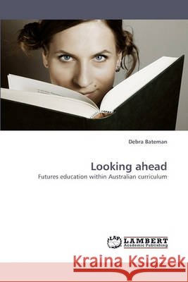 Looking Ahead Debra Bateman 9783838363035 LAP Lambert Academic Publishing - książka