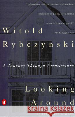 Looking Around: A Journey Through Architecture Witold Rybczynski 9780140168891 Penguin Books - książka