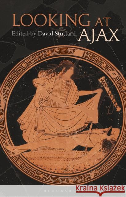 Looking at Ajax David Stuttard 9781350072305 Bloomsbury Academic - książka