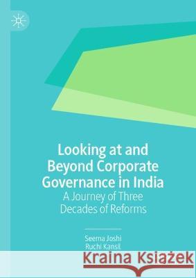 Looking at and Beyond Corporate Governance in India Seema Joshi, Ruchi Kansil 9789819934003 Springer Nature Singapore - książka