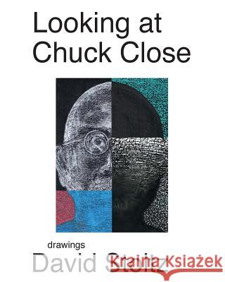 Looking at Chuck Close: Drawings by David Stoltz David Stoltz 9781533218186 Createspace Independent Publishing Platform - książka