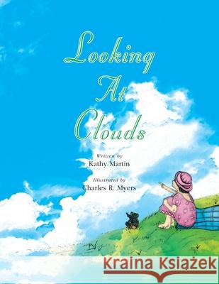 Looking at Clouds Kathy Martin Charles R. Myers 9781436315371 Xlibris Us - książka