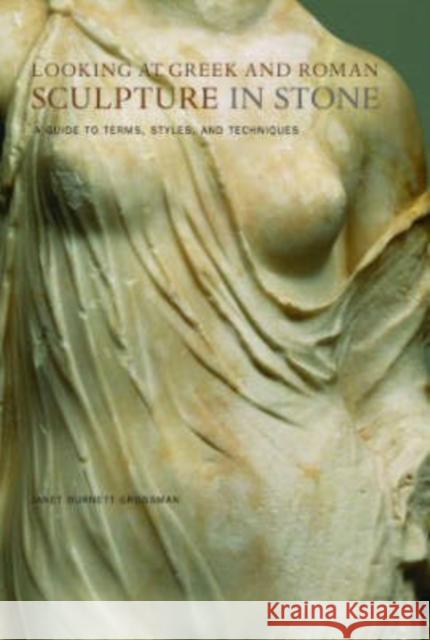 Looking at Greek and Roman Sculpture in Stone: A Guide to Terms, Styles, and Techniques Janet Burnett Grossman 9780892367085 J. Paul Getty Museum - książka