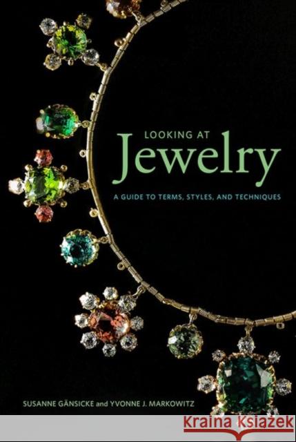 Looking at Jewelry: A Guide to Terms, Styles, and Techniques Susanne Gansicke Yvonne J. Markowitz 9781606065990 J. Paul Getty Museum - książka