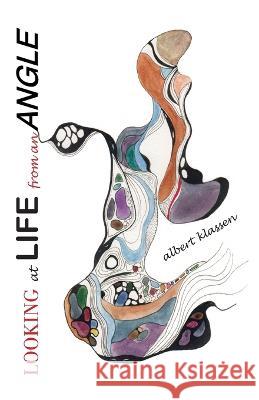 Looking at Life from an Angle Albert Peter Klassen 9781778280900 Albert Klassen - książka