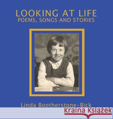 Looking At Life: Poems, Songs and Stories Linda Bootherstone-Bick 9780648726180 M R Gudzenovs - książka