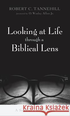 Looking at Life through a Biblical Lens Robert C. Tannehill O. Wesley, Jr. Allen 9781725298507 Resource Publications (CA) - książka