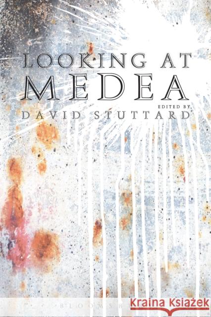 Looking at Medea: Essays and a Translation of Euripides' Tragedy Stuttard, David 9781472527721 Bloomsbury Academic - książka