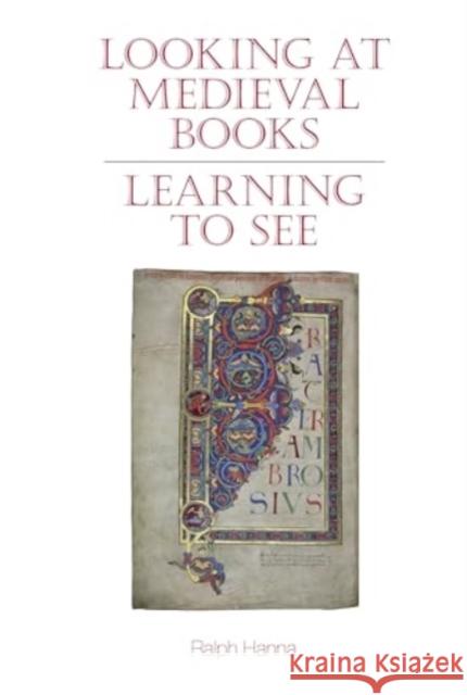 Looking at Medieval Books: Learning to See Ralph, III (Keble College (United Kingdom)) Hanna 9781836243434 Liverpool University Press - książka