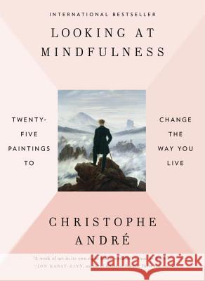 Looking at Mindfulness: Twenty-Five Paintings to Change the Way You Live Christophe Andre 9780399575945 Blue Rider Press - książka