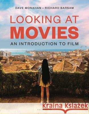 Looking at Movies: An Introduction to Film Dave (University of North Carolina, Wilmington) Monahan 9781324087946 WW Norton & Co - książka