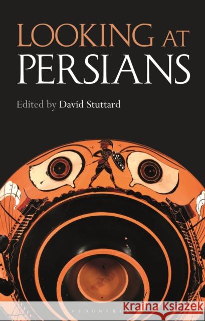 Looking at Persians David Stuttard 9781350227927 Bloomsbury Publishing PLC - książka