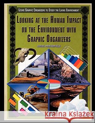 Looking at the Human Impact on the Environment with Graphic Organizers Jason Porterfield 9781435837553 Rosen Publishing Group - książka