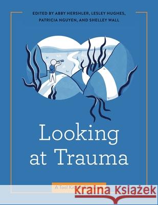 Looking at Trauma: A Tool Kit for Clinicians Shelley Wall Abby Hershler Lesley Hughes 9780271092072 Penn State University Press - książka