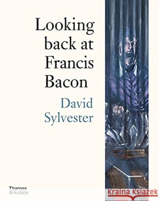 Looking back at Francis Bacon David Sylvester 9780500296479 Thames & Hudson Ltd - książka