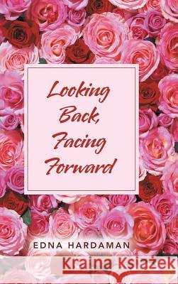 Looking Back, Facing Forward Edna Hardaman 9781728306315 Authorhouse - książka