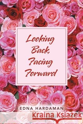 Looking Back, Facing Forward Edna Hardaman 9781728306339 Authorhouse - książka