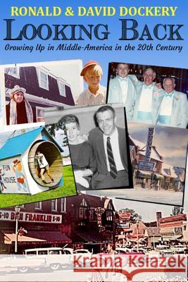 Looking Back: Growing Up in Middle-America in the 20th Century David R. Dockery Ronald L. Dockery 9781508839972 Createspace - książka