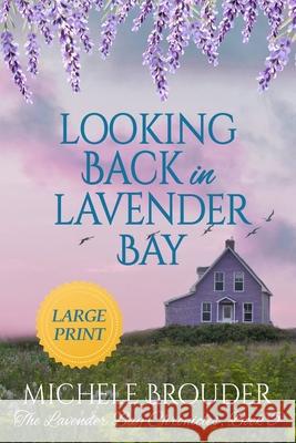 Looking Back in Lavender Bay (Lavender Bay Book 5 ) Large Print Paperback Michele Brouder Jessica Peirce 9781914476297 Michele Brouder - książka
