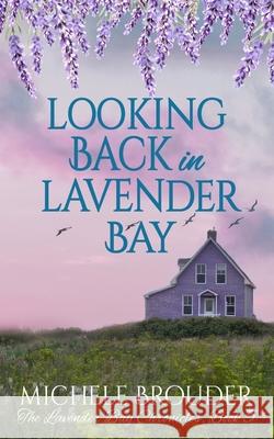 Looking Back in Lavender Bay (The Lavender Bay Chronicles Book 5) Michele Brouder Jessica Peirce 9781914476280 Michele Brouder - książka
