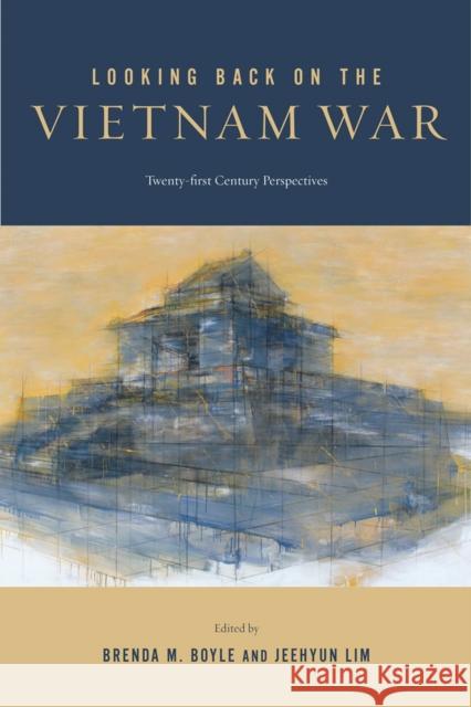 Looking Back on the Vietnam War: Twenty-First-Century Perspectives Brenda M. Boyle Jeehyun Lim Yen Le Espiritu 9780813579948 Rutgers University Press - książka