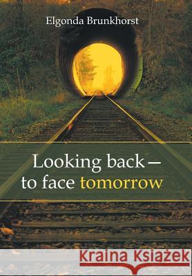 Looking Back-To Face Tomorrow Elgonda Brunkhorst 9781490819365 WestBow Press - książka
