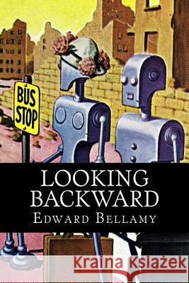 Looking Backward Edward Bellamy 9781539673576 Createspace Independent Publishing Platform - książka