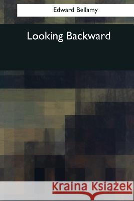 Looking Backward Edward Bellamy 9781544087269 Createspace Independent Publishing Platform - książka
