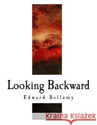 Looking Backward Edward Bellamy 9781979776882 Createspace Independent Publishing Platform - książka