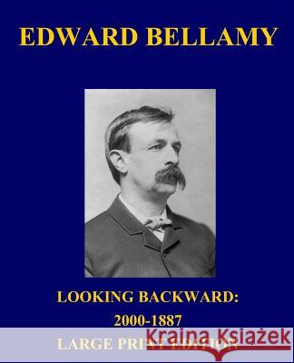 Looking Backward: 2000-1887 - Large Print Edition Edward Bellamy 9781492768777 Createspace - książka