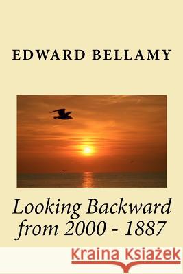 Looking Backward from 2000 - 1887 Edward Bellamy 9781453688311 Createspace - książka