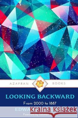 Looking Backward: From 2000 to 1887 Edward Bellamy Solomon James 9780995727915 Azafran Books - książka