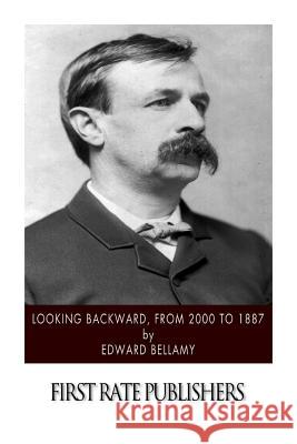 Looking Backward, from 2000 to 1887 Edward Bellamy 9781508796671 Createspace - książka